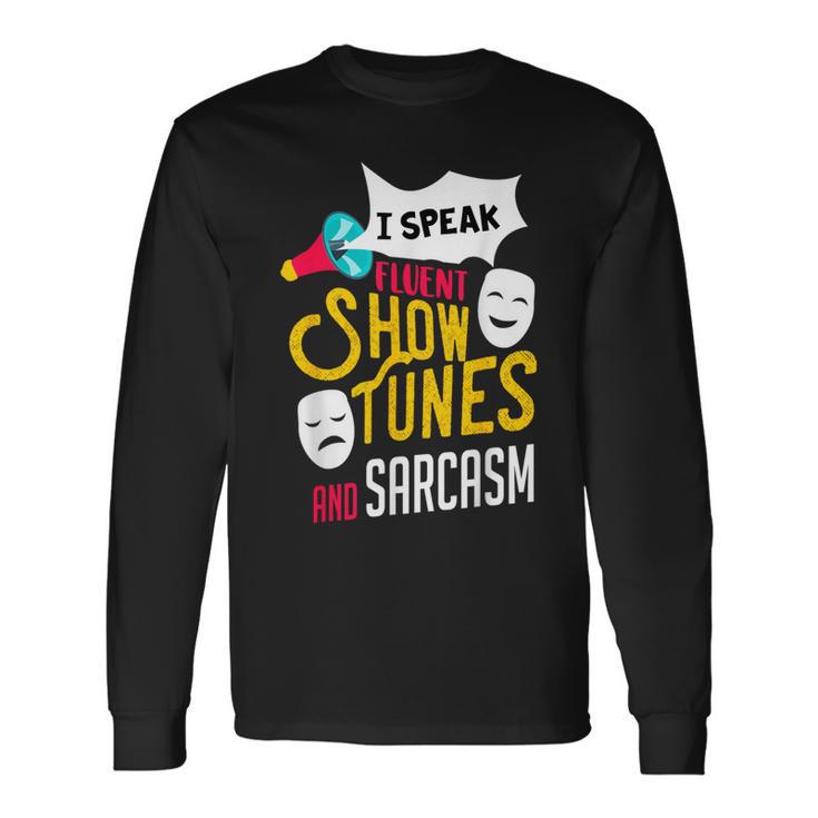 Musical Theater Quote Show Tunes Actor Graphic Drama Acting Long Sleeve T-Shirt