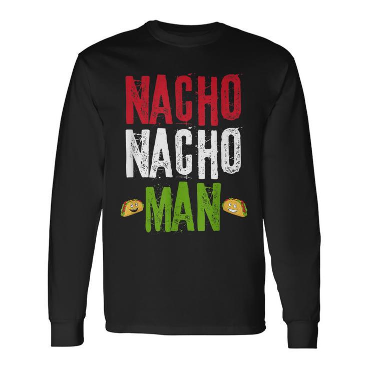 Nacho Nacho Man Mexican Flag Food Meme Quote Long Sleeve T-Shirt