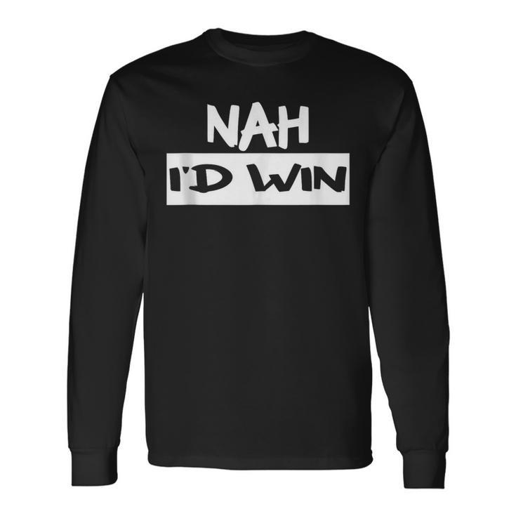 Nah I'd Win Manga Long Sleeve T-Shirt