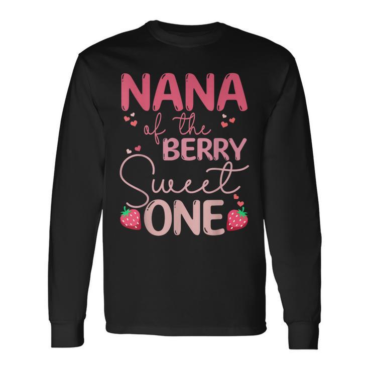 Nana Of The Berry Sweet One Strawberry First Birthday Long Sleeve T-Shirt