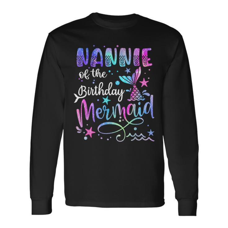 Nannie Of The Birthday Mermaid Matching Family Father's Day Long Sleeve T-Shirt Gifts ideas