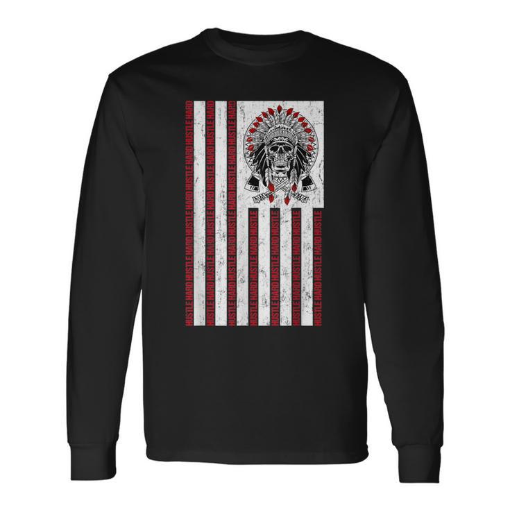 Native American Hustle Hard Hip Hop Hustlers Usa Flag Long Sleeve T-Shirt Gifts ideas