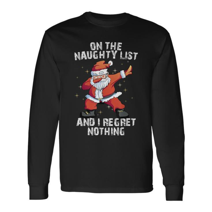 On The Naughty List And I Regret Nothing Dabbing Santa Long Sleeve T-Shirt