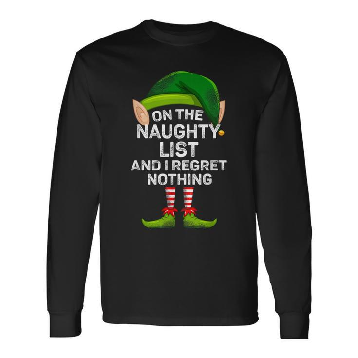 On The Naughty List And I Regret Nothing Elf Christmas Long Sleeve T-Shirt Gifts ideas