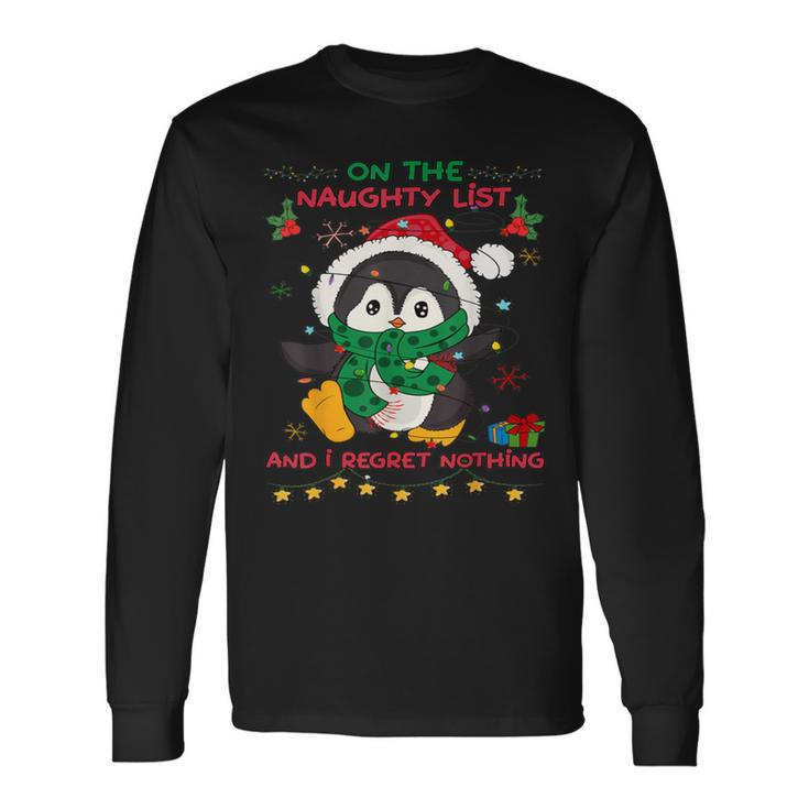 On The Naughty List And I Regret Nothing Peguin Christmas Long Sleeve T-Shirt