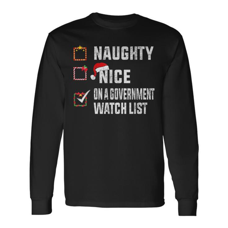 Naughty Nice On A Government Watch List Christmas Xmas Long Sleeve T-Shirt