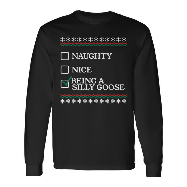 Naughty Nice Being A Silly Goose Christmas Xmas Long Sleeve T-Shirt