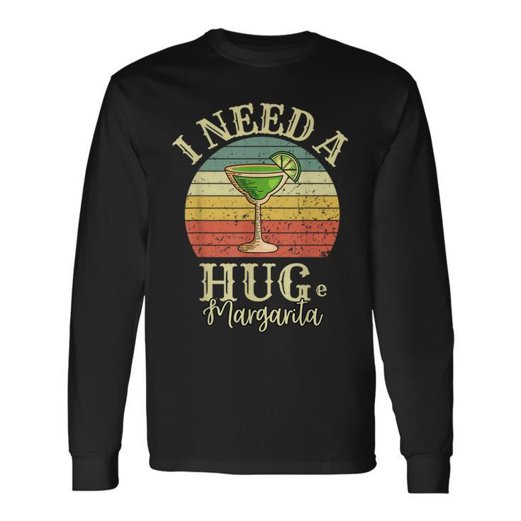 I Need A Huge Margarita Cocktail Drink Cinco De Mayo Womens Long Sleeve T-Shirt