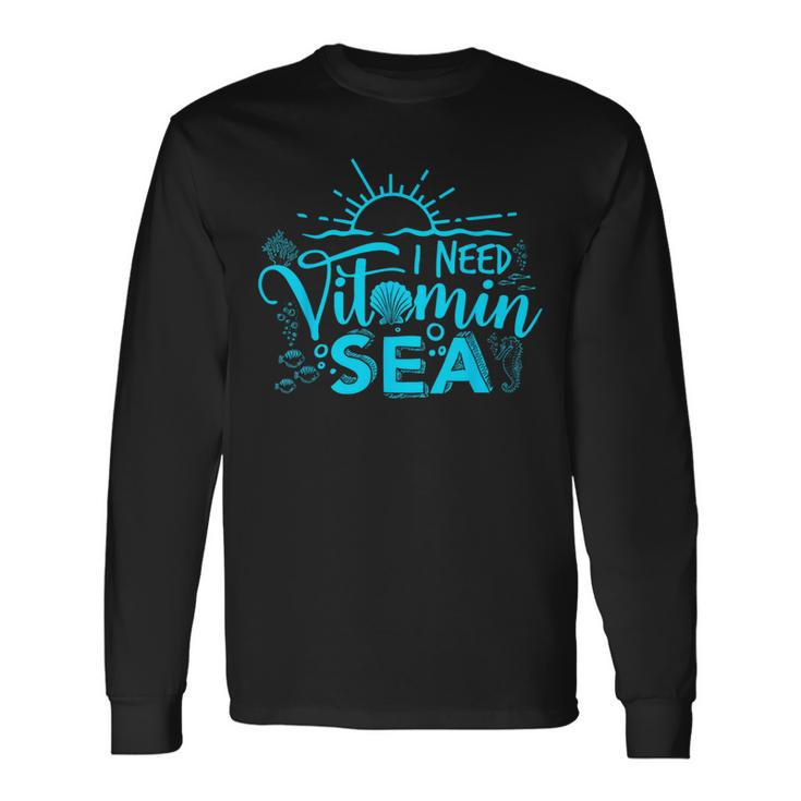 I Need Vitamin Sea Beach Lover Long Sleeve T-Shirt