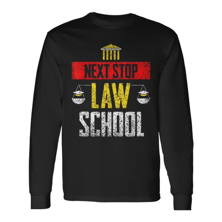 Next Stop Law School Student Graduate Lawyer Law School Long Sleeve T-Shirt