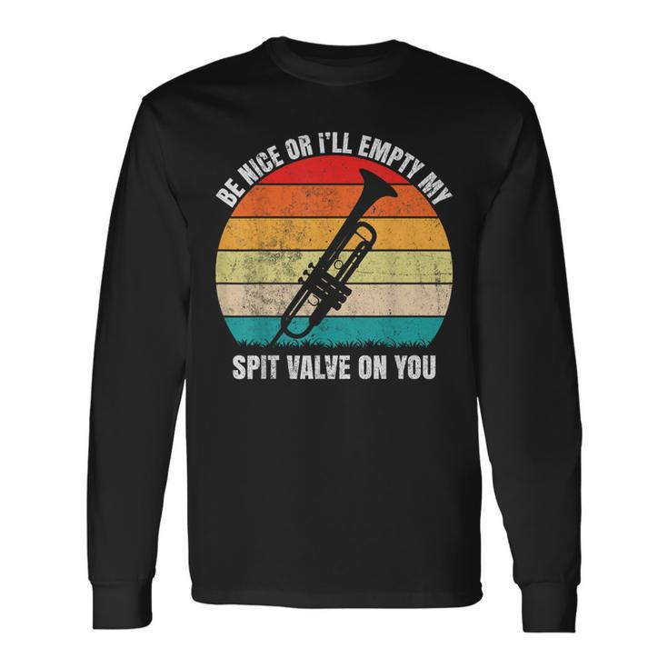 Be Nice Or I'll Empty My Spit Valve On You Vintage Trumpet Long Sleeve T-Shirt