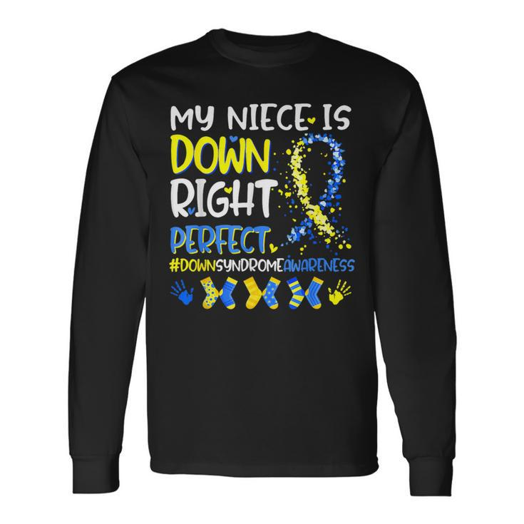 My Niece Is Down Right Perfect T21 Down Syndrome Family Long Sleeve T-Shirt