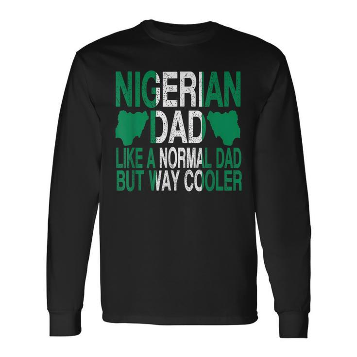 Nigerian Dad Nigerian Father's Day Long Sleeve T-Shirt