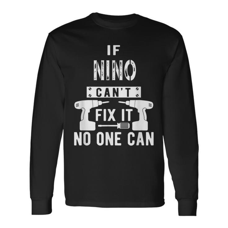 If Nino Can't Fix It No One Can Mexican Spanish Godfather Long Sleeve T-Shirt