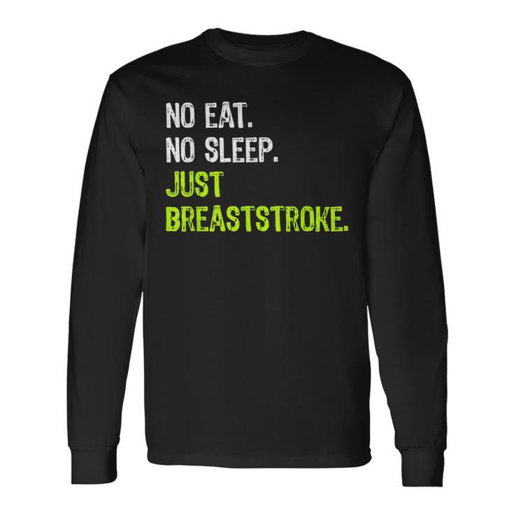 No Eat Sleep Repeat Just Breaststroke Swimming Long Sleeve T-Shirt