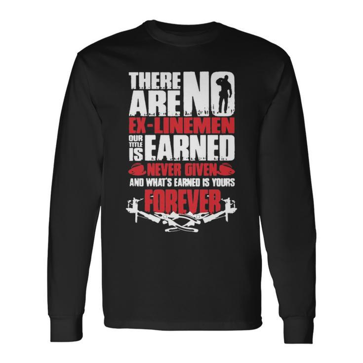 No Ex Linemen Forever Long Sleeve T-Shirt Gifts ideas