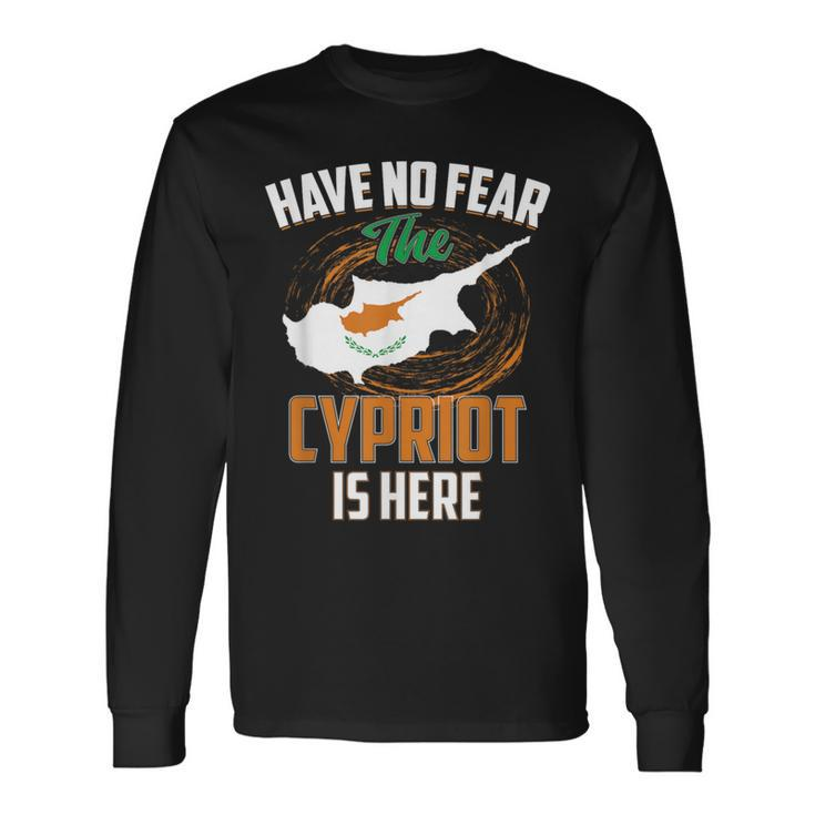 Have No Fear The Cypriot Is Here Cyprus Country Long Sleeve T-Shirt