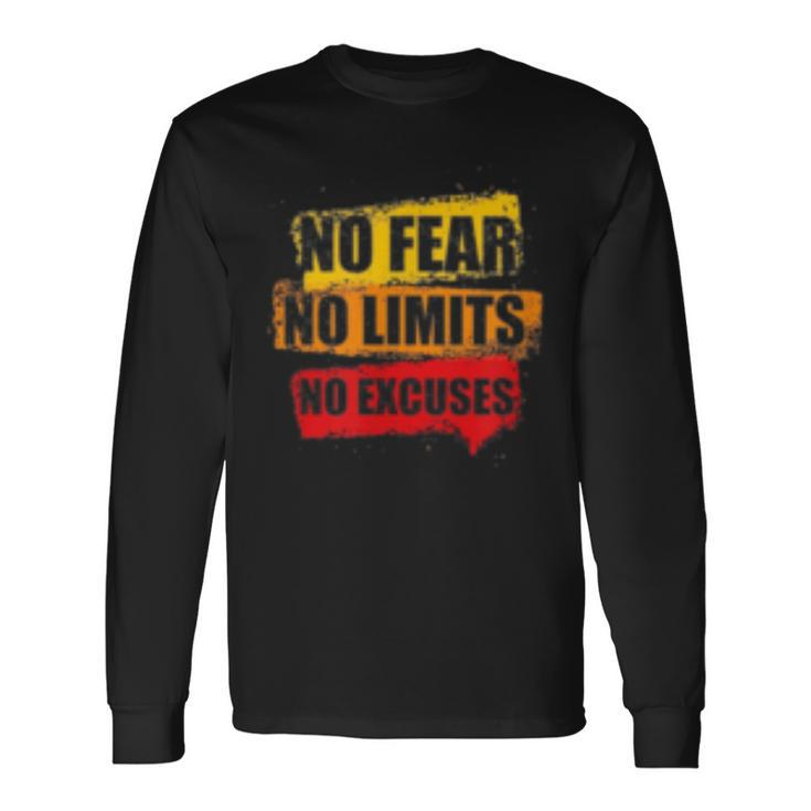 No Fear No Limits No Excuses Long Sleeve T-Shirt