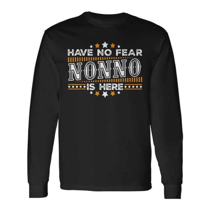 Have No Fear Nonno Is Here Father's Day T Long Sleeve T-Shirt