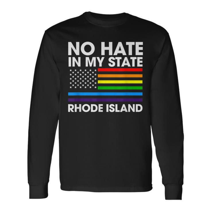 No Hate In My State Lgbt Rhode Island Pride Ri Gay Lesbian Long Sleeve T-Shirt