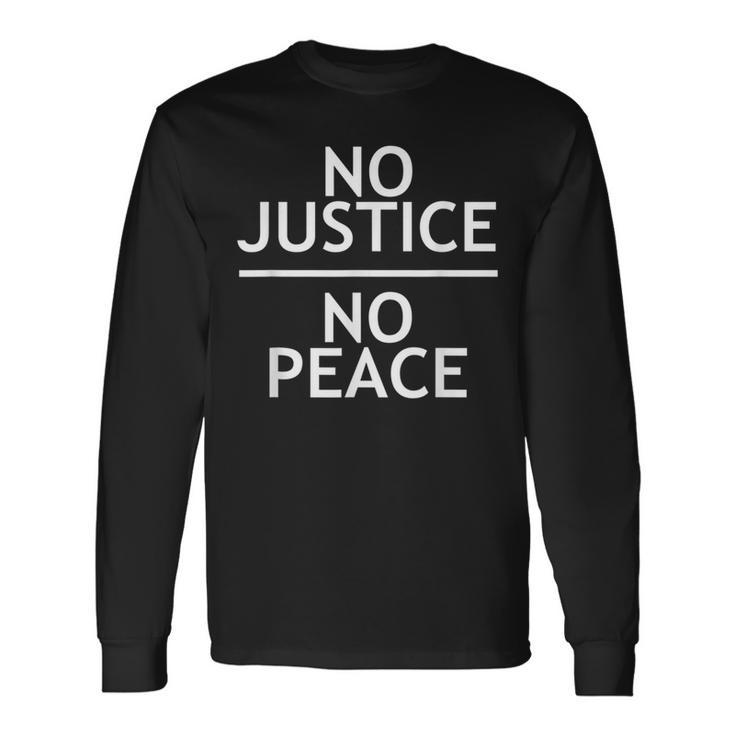 No Justice No Peace Civil Rights Protest March Long Sleeve T-Shirt