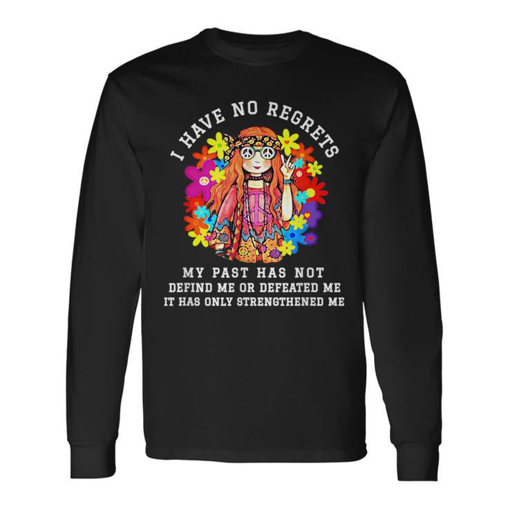 I Have No Regrets My Past Has Not Defined Me Hippie Long Sleeve T-Shirt