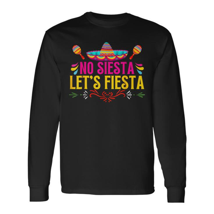No Siesta Let's Fiesta Mexican Cinco De Mayo Fiesta Squad Long Sleeve T-Shirt