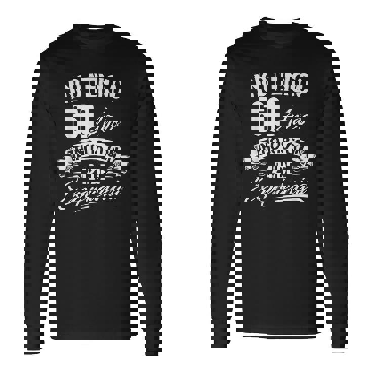 No Tengo 60 Años Tengo 18 Con 42 De Experiencia Cumpleaños Camiseta de manga larga