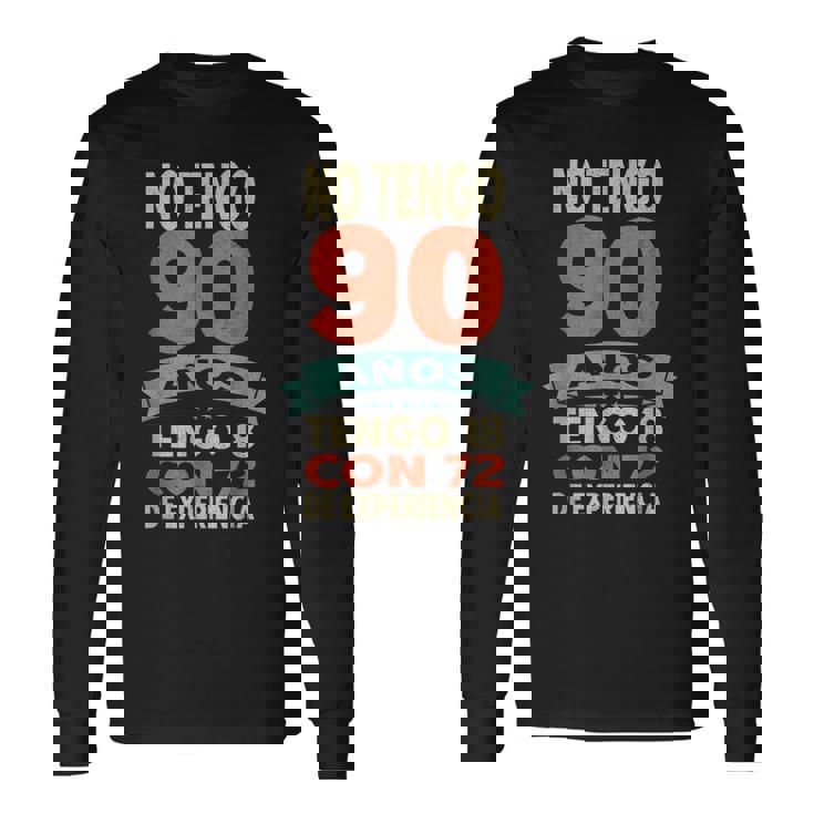No Tengo 90 Años Tengo 18 Con 72 De Experiencia Divertido Camiseta de manga larga