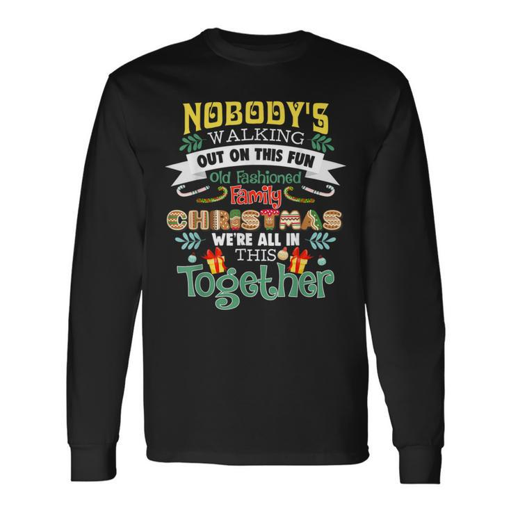 Nobody's Walking Out On This Fun Old Family Happy Christmas Long Sleeve T-Shirt Gifts ideas