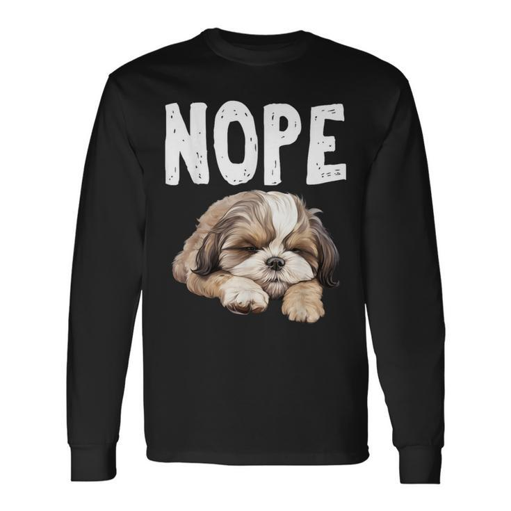 Nope Lazy Dog Shih Tzu Long Sleeve T-Shirt