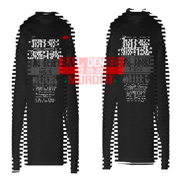 North Pole Correctional Bail Denied Murder Caught Making Long Sleeve T-Shirt