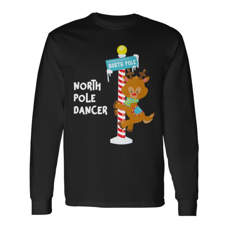 North Pole Dancer Rudolph The Reindeer Christmas Fun Long Sleeve T-Shirt