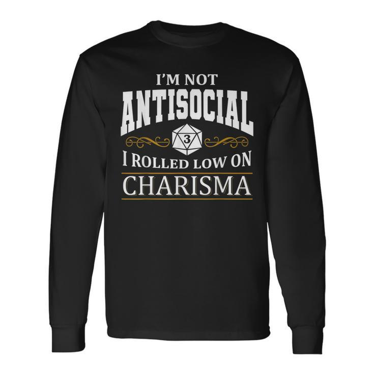 Not Antisocial Rolled Low Charisma Rpg Loves Dragons Long Sleeve T-Shirt