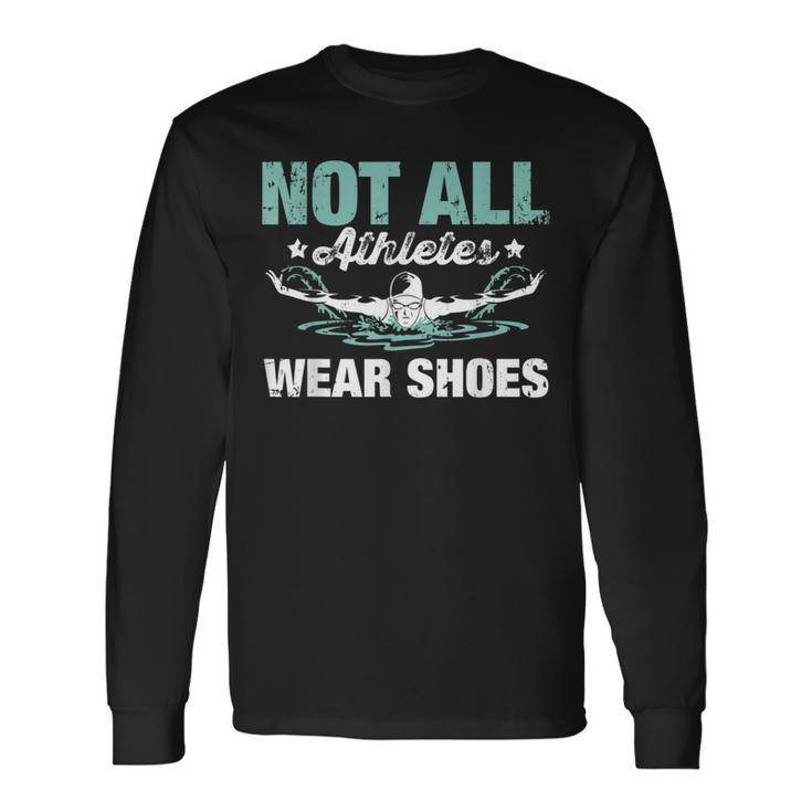 Not All Athletes Wear Shoes Long Sleeve T-Shirt Gifts ideas