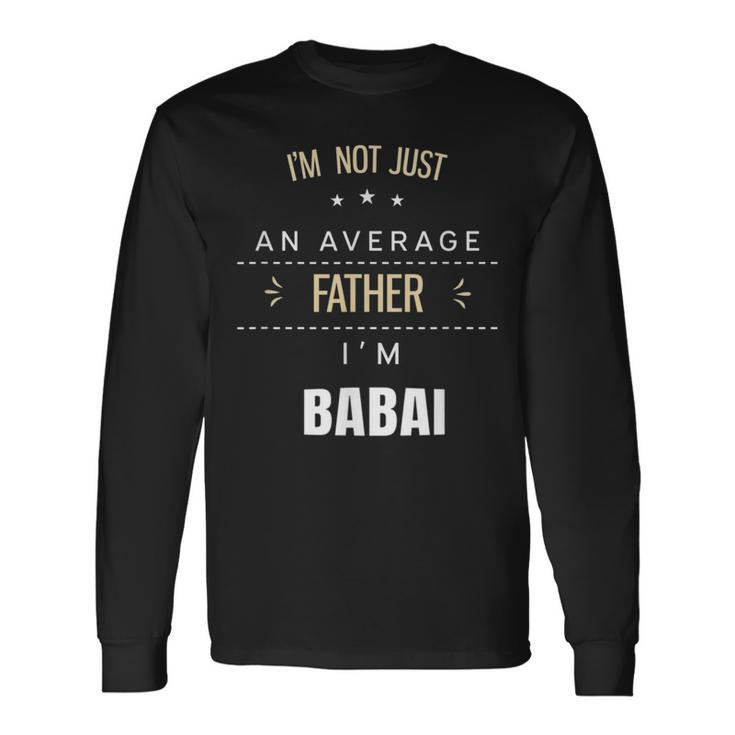 Not An Average Father Babai Albanian For Dad Long Sleeve T-Shirt