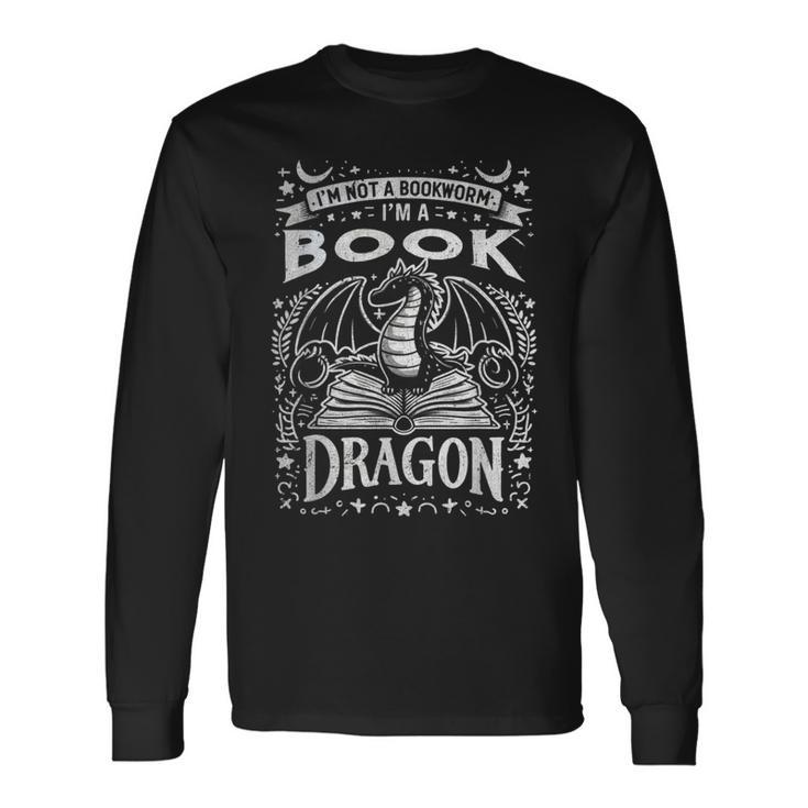 I Am Not A Bookworm I Am A Book Dragon Classic Dragons Books Long Sleeve T-Shirt