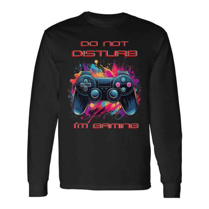 Do Not Disturb I'm Gaming Video Gamer Random Thought Long Sleeve T-Shirt