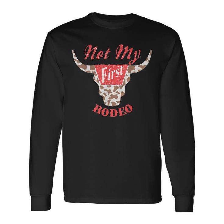 Not My First Rodeo Country Music Western Long Sleeve T-Shirt