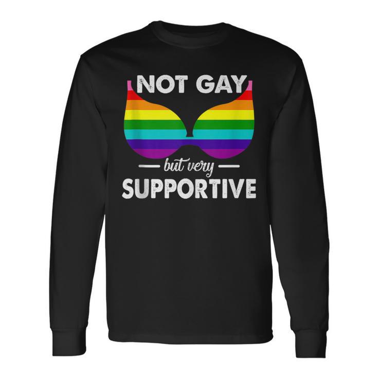 Not Gay But Very Supportive Lgbt Straight Bra Meme Long Sleeve T-Shirt