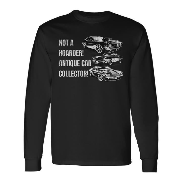 Not A Hoarder Antique Car Collector Vintage Dad Long Sleeve T-Shirt