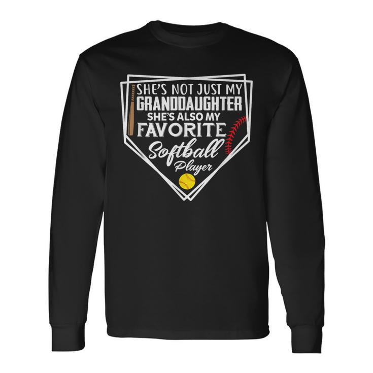 Not Just My Granddaughter She's My Favorite Softball Player Long Sleeve T-Shirt