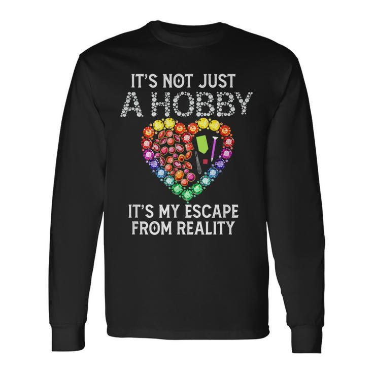 Not Just Hobby It's My Escape From Reality Diamond Painting Long Sleeve T-Shirt