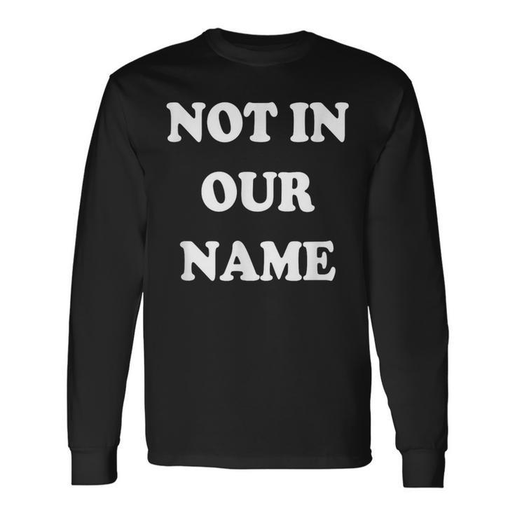 Not In Our Name American Jews Ceasefire Now Long Sleeve T-Shirt