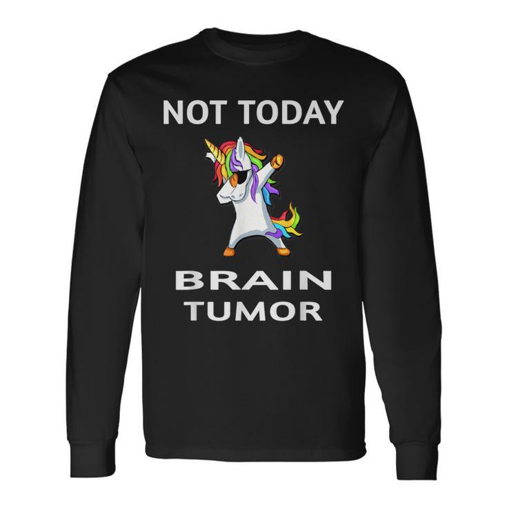 Not Today Brain Tumor Dabbing Unicorn Fighter Survivor Long Sleeve T-Shirt