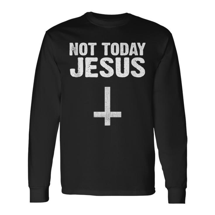 Not Today Jesus Satan Saying Long Sleeve T-Shirt Gifts ideas