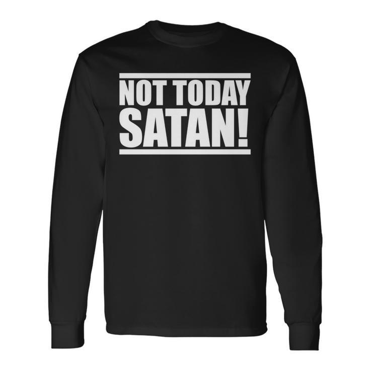 Not Today Satan – Motivierendes Mantra Gym Workout Männer Frauen Langarmshirts Geschenkideen