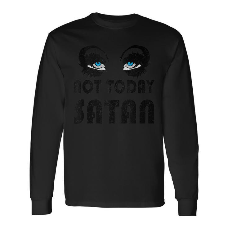 Not Today Satan Drag Queen Race Long Sleeve T-Shirt