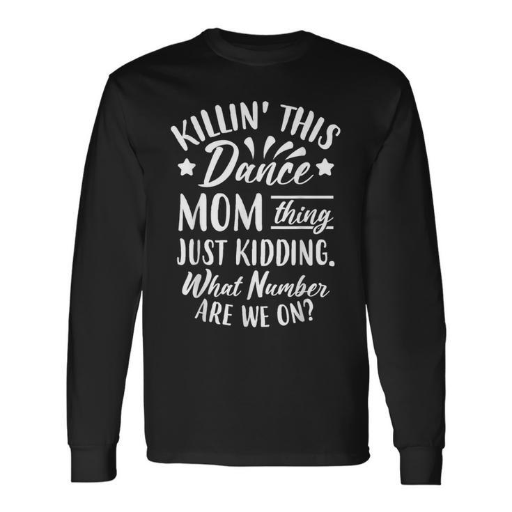 What Number Are We On Dance Mom Long Sleeve T-Shirt