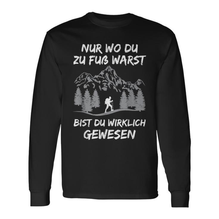 Nur Wo Du Zu Foot Warst Bist Du Gewesen Hikern Mountains S Langarmshirts Geschenkideen